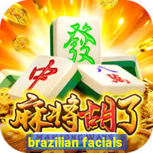 brazilian facials