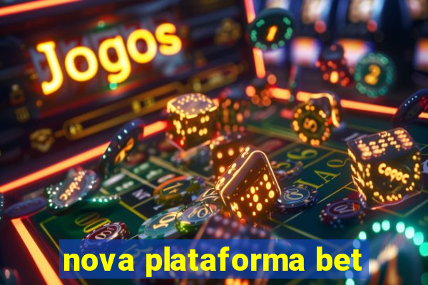 nova plataforma bet