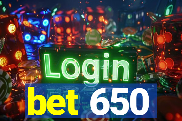 bet 650