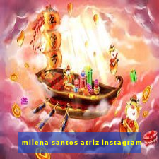 milena santos atriz instagram