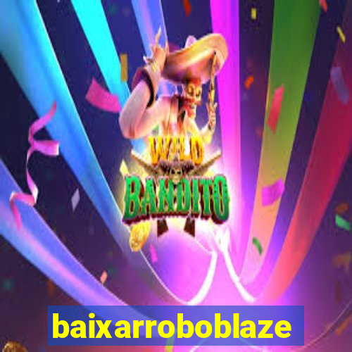 baixarroboblaze