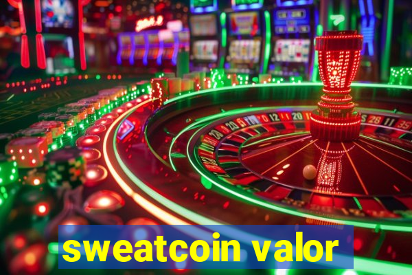 sweatcoin valor