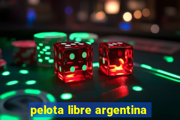 pelota libre argentina