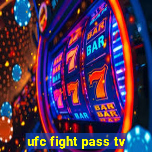 ufc fight pass tv