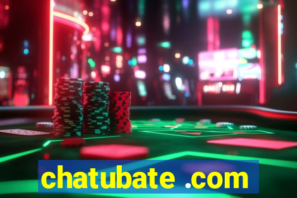 chatubate .com