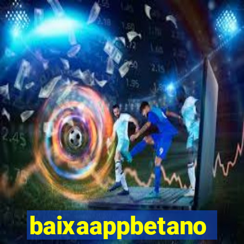 baixaappbetano