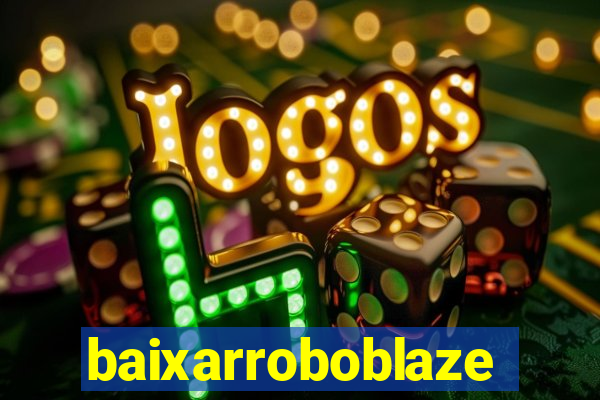 baixarroboblaze