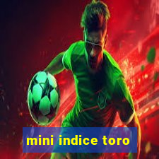 mini indice toro