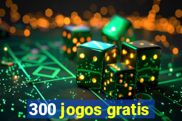 300 jogos gratis