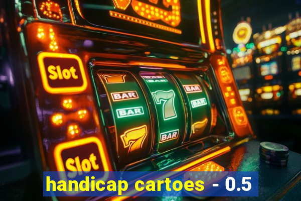 handicap cartoes - 0.5