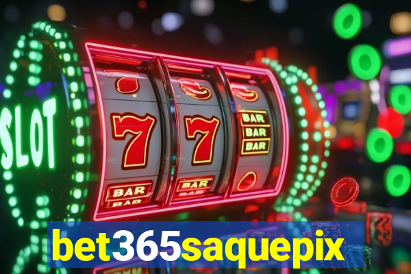 bet365saquepix