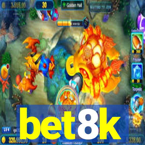 bet8k