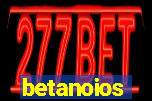 betanoios