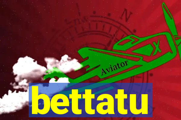 bettatu