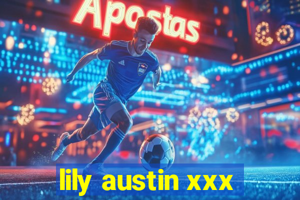 lily austin xxx