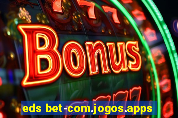 eds bet-com.jogos.apps