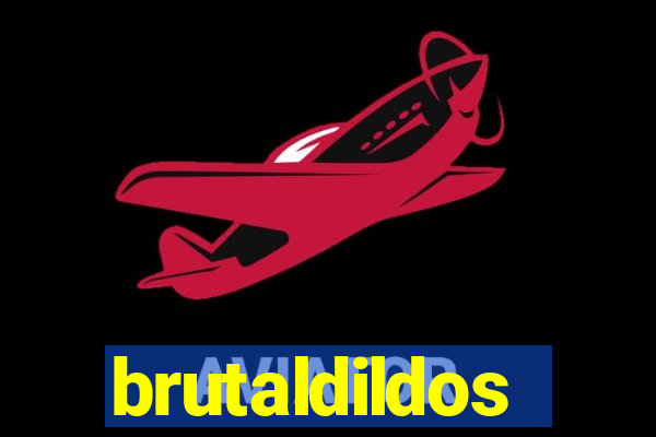 brutaldildos