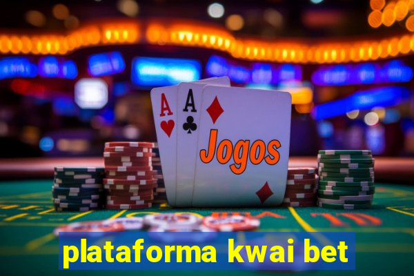 plataforma kwai bet