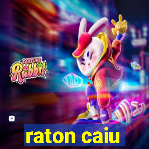 raton caiu