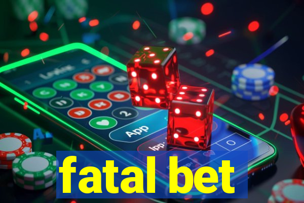 fatal bet