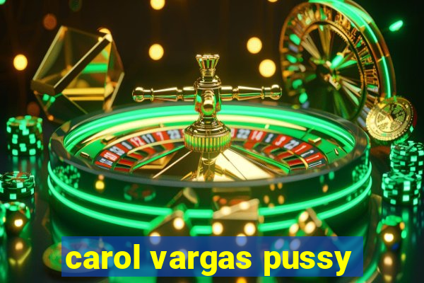 carol vargas pussy