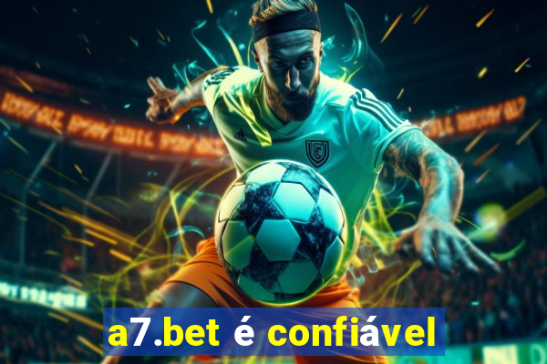 a7.bet é confiável