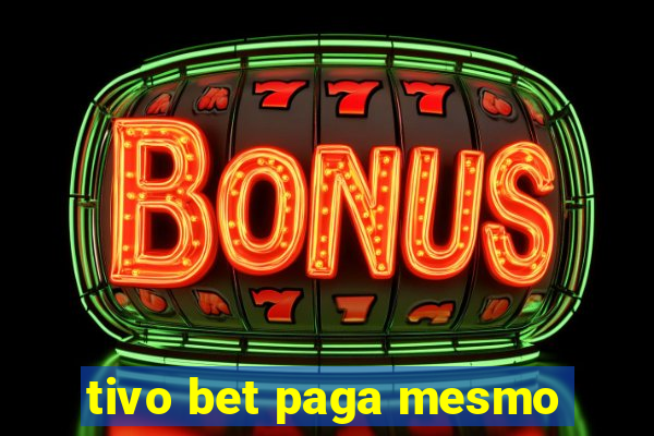 tivo bet paga mesmo