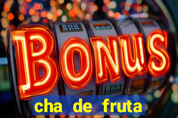 cha de fruta estrela stardew valley id stardew valley