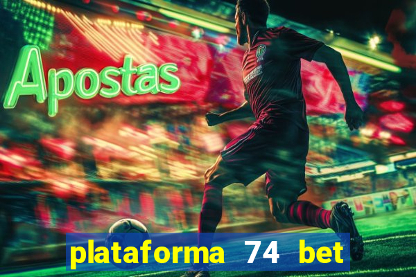 plataforma 74 bet é confiável