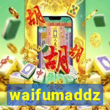 waifumaddz