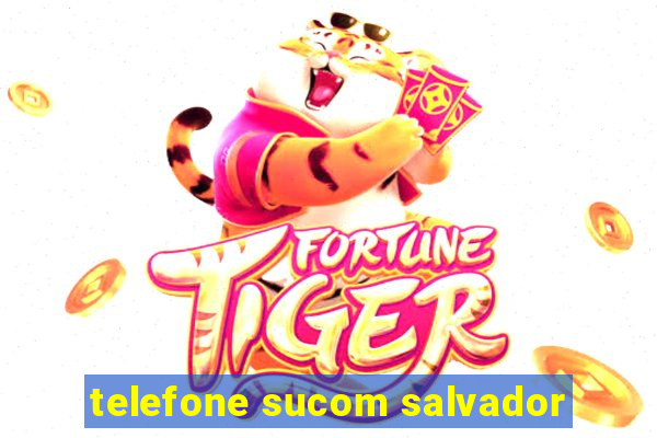 telefone sucom salvador