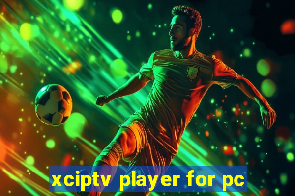 xciptv player for pc