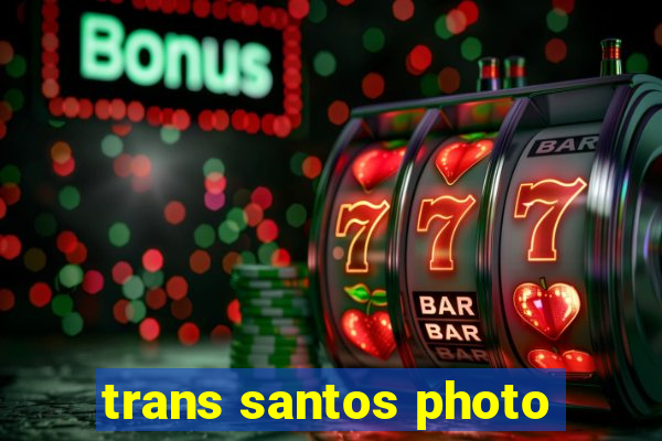 trans santos photo