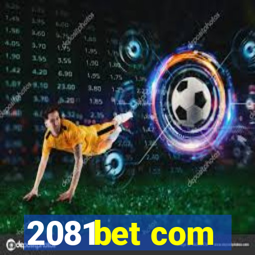 2081bet com