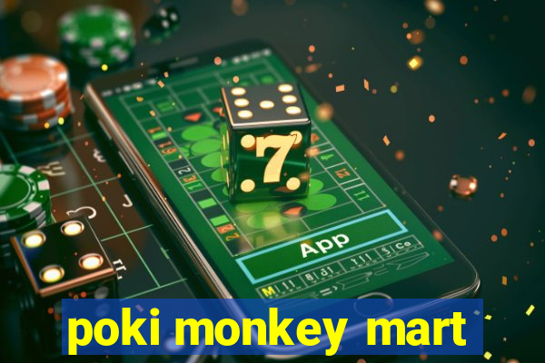 poki monkey mart