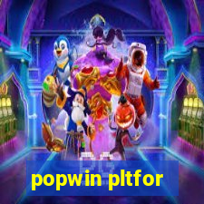 popwin pltfor