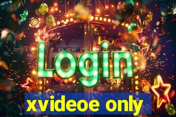 xvideoe only