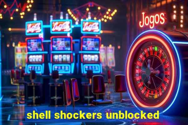 shell shockers unblocked