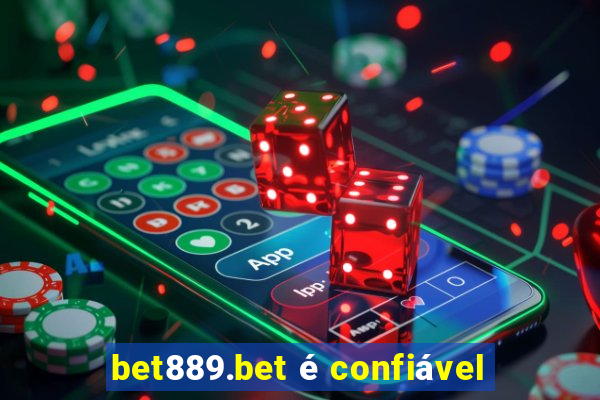 bet889.bet é confiável