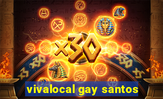 vivalocal gay santos