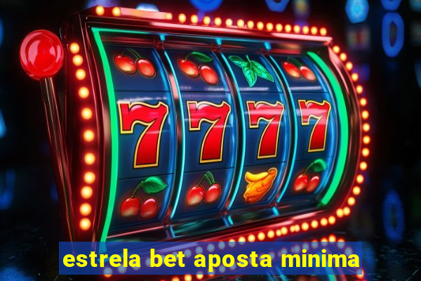 estrela bet aposta minima