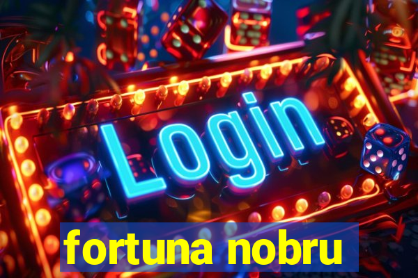 fortuna nobru