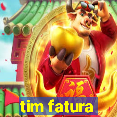 tim fatura