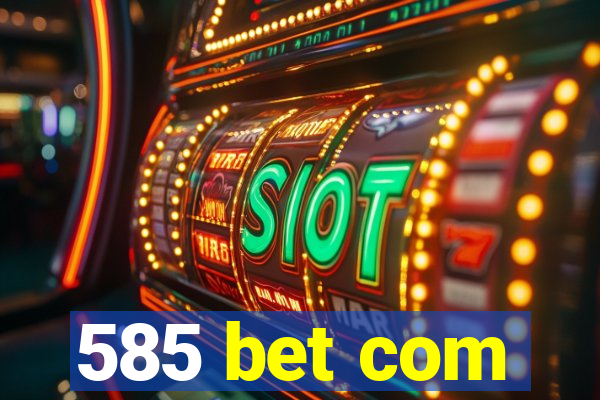 585 bet com