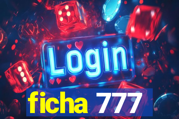 ficha 777