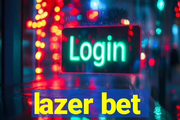 lazer bet