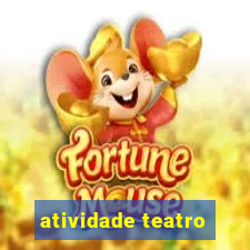 atividade teatro