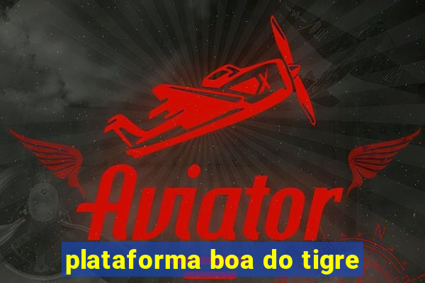 plataforma boa do tigre