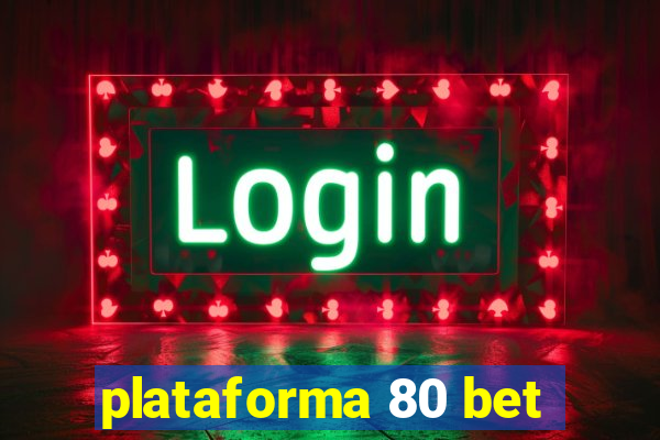 plataforma 80 bet