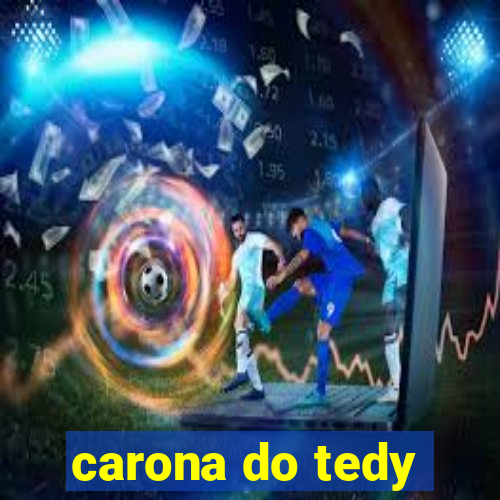 carona do tedy